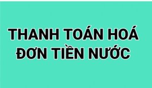THANH TOÁN HÓA ĐƠN TIỀN NƯỚC